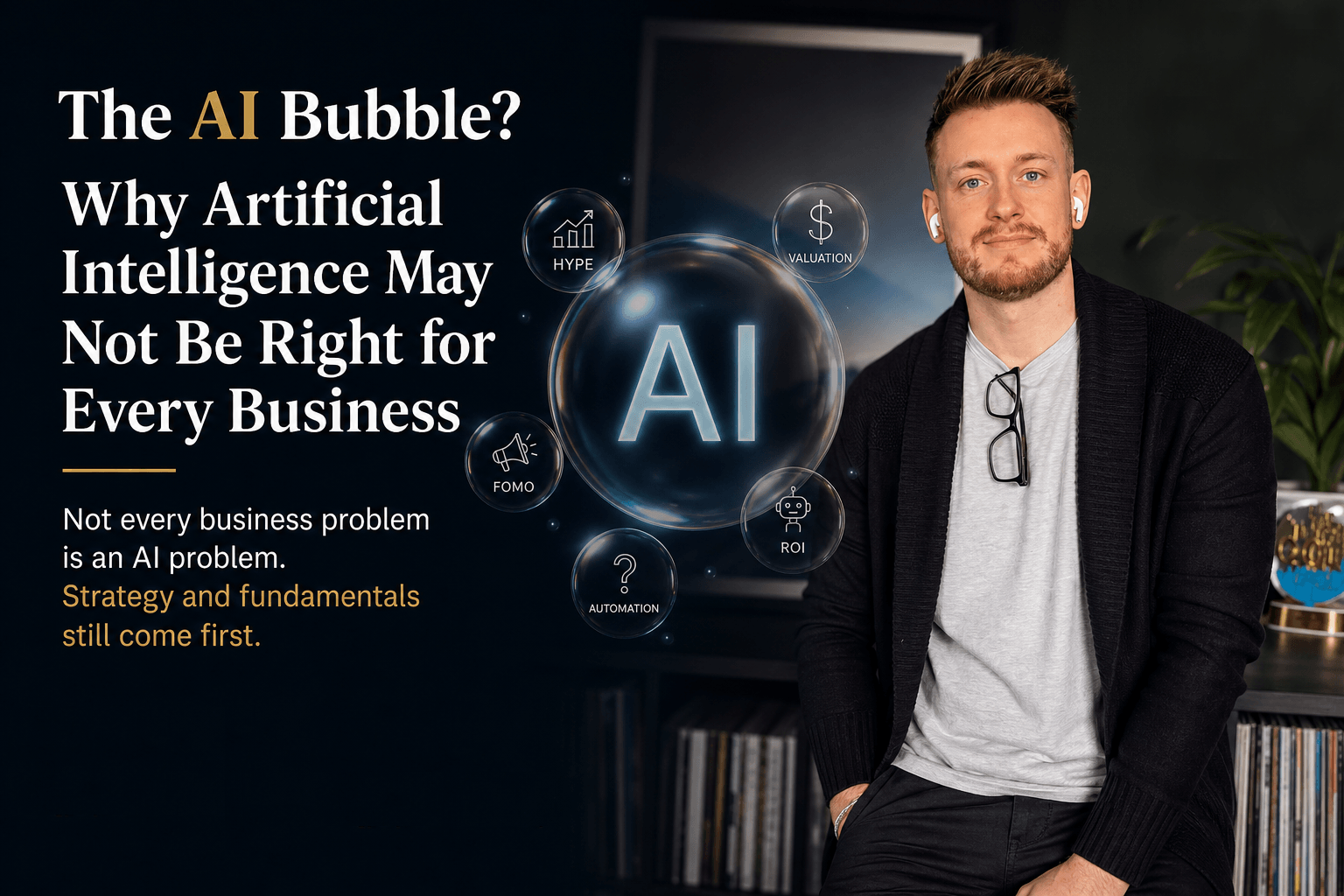 The AI Bubble? Why Artificial Intelligence May Not Be Right for Every Business